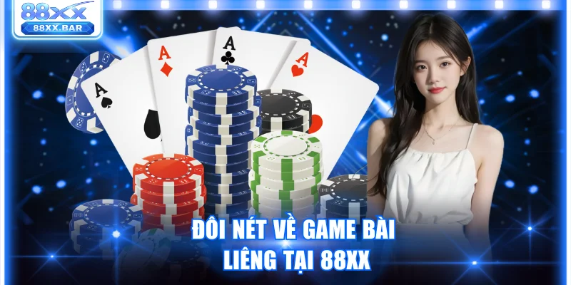 Đôi nét về game bài Liêng tại 88XX